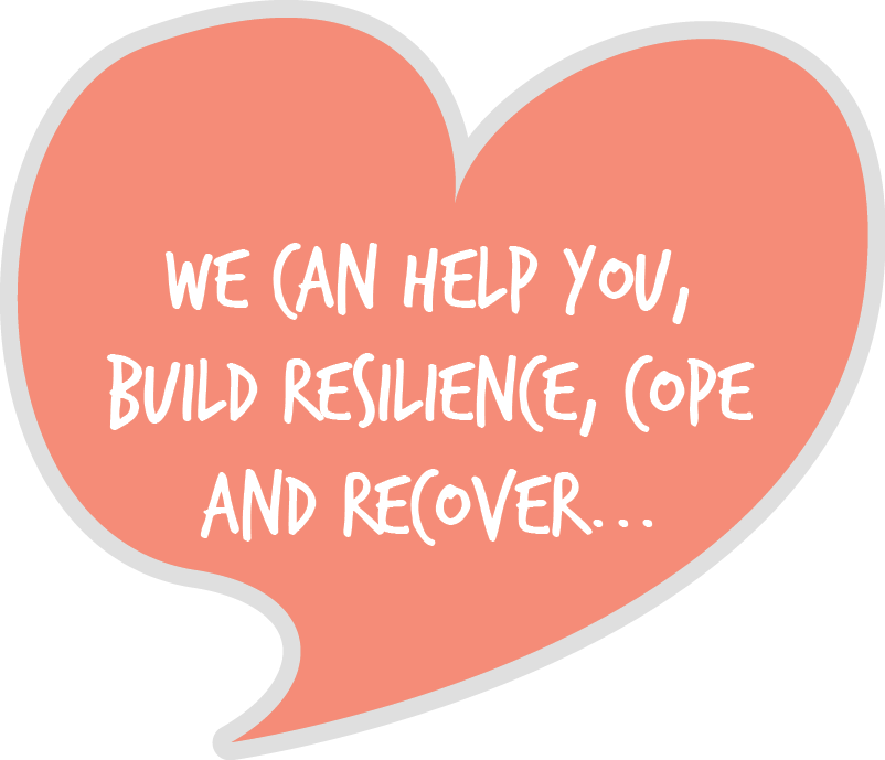 A heart speech bubble that reads 'We can help you build resilience, cope and recover'